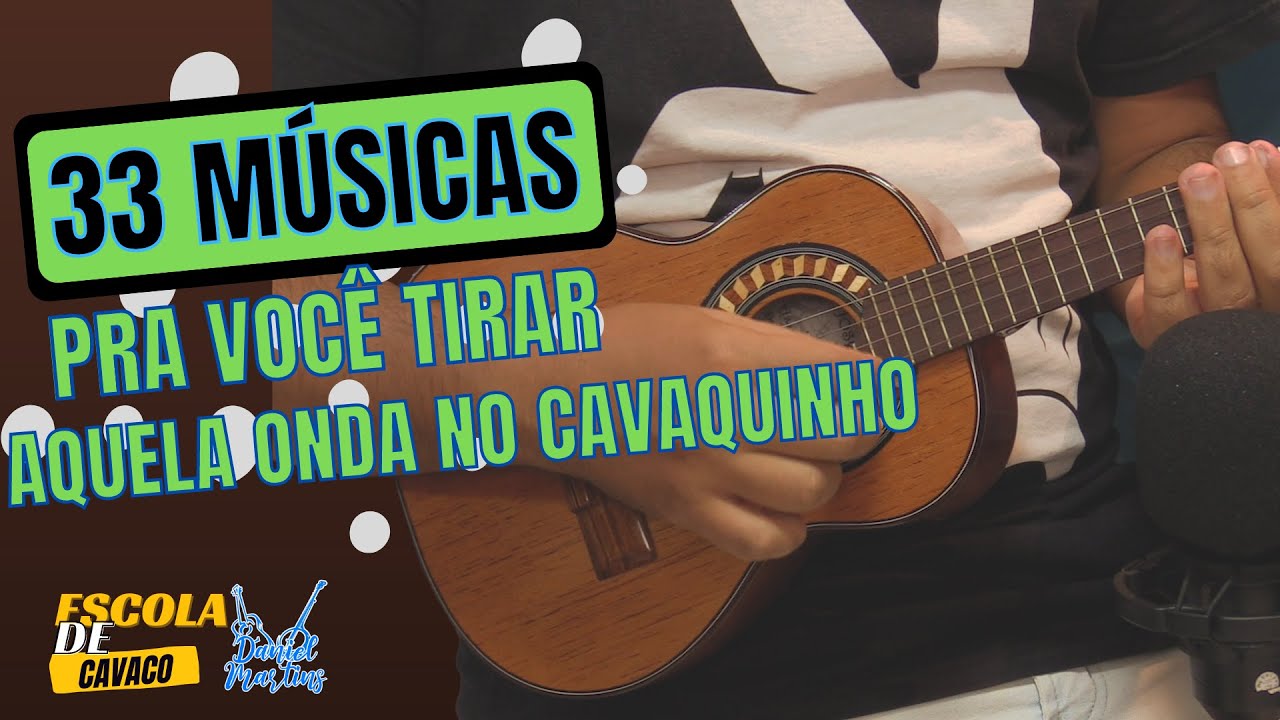 33 SAMBAS PRA VOCÊ TIRAR AQUELA ONDA NO CAVAQUINHO | ESCOLA DE CAVACO DANIEL MARTINS