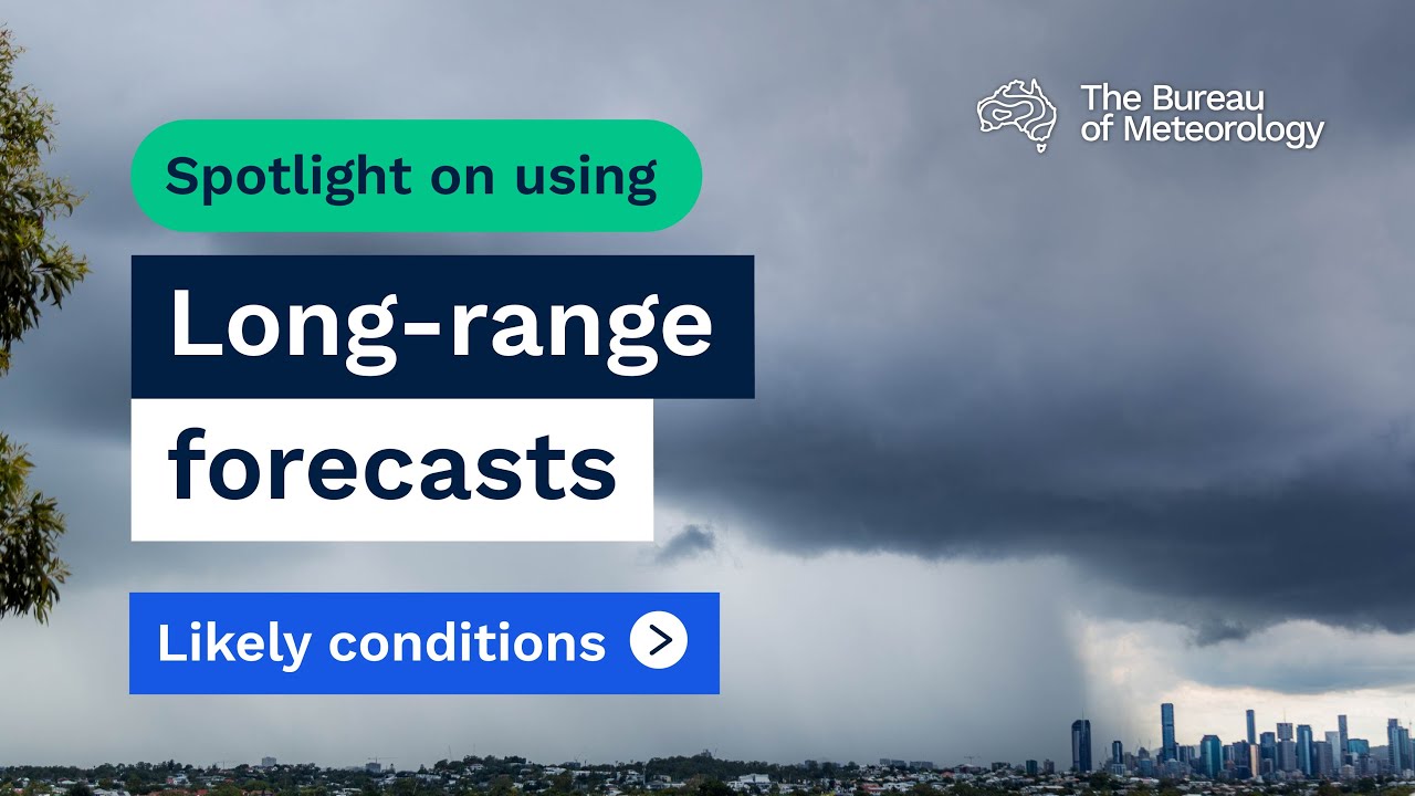 Spotlight on using the long-range forecasts &ndash; Likely conditions