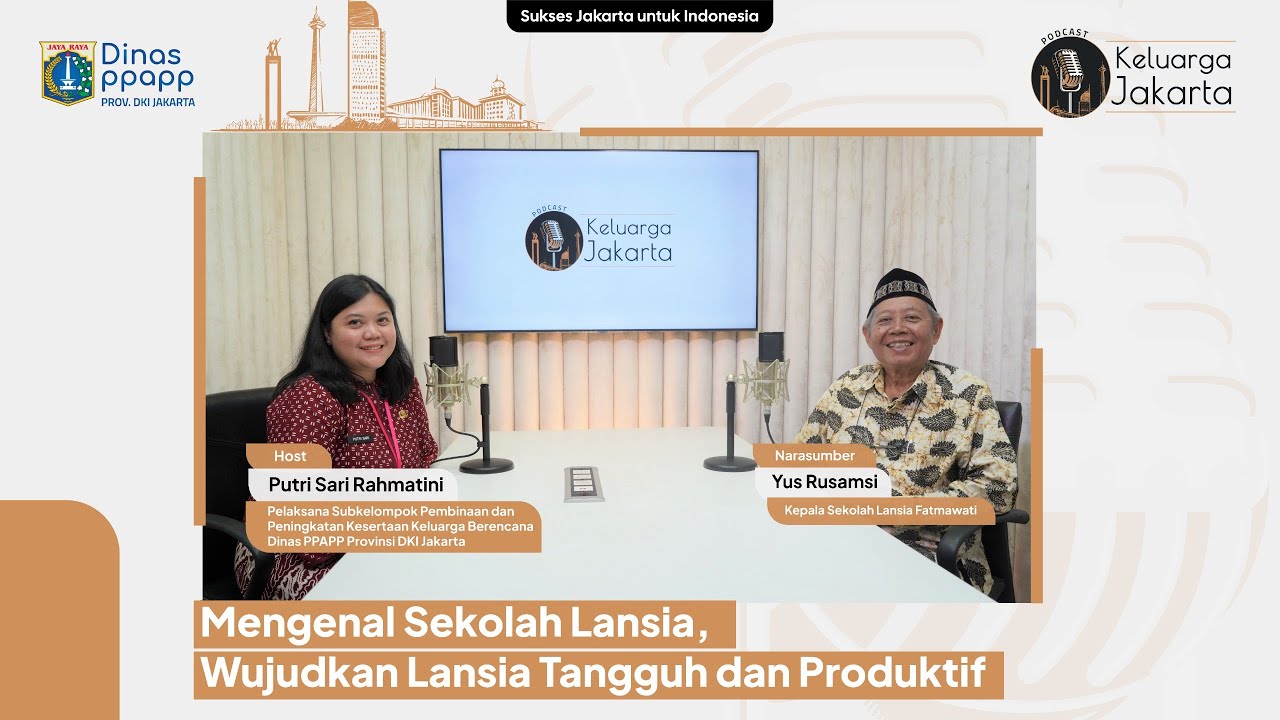 Podcast Keluarga Jakarta : Mengenal Sekolah Lansia, Wujudkan Lansia Tangguh dan Produktif