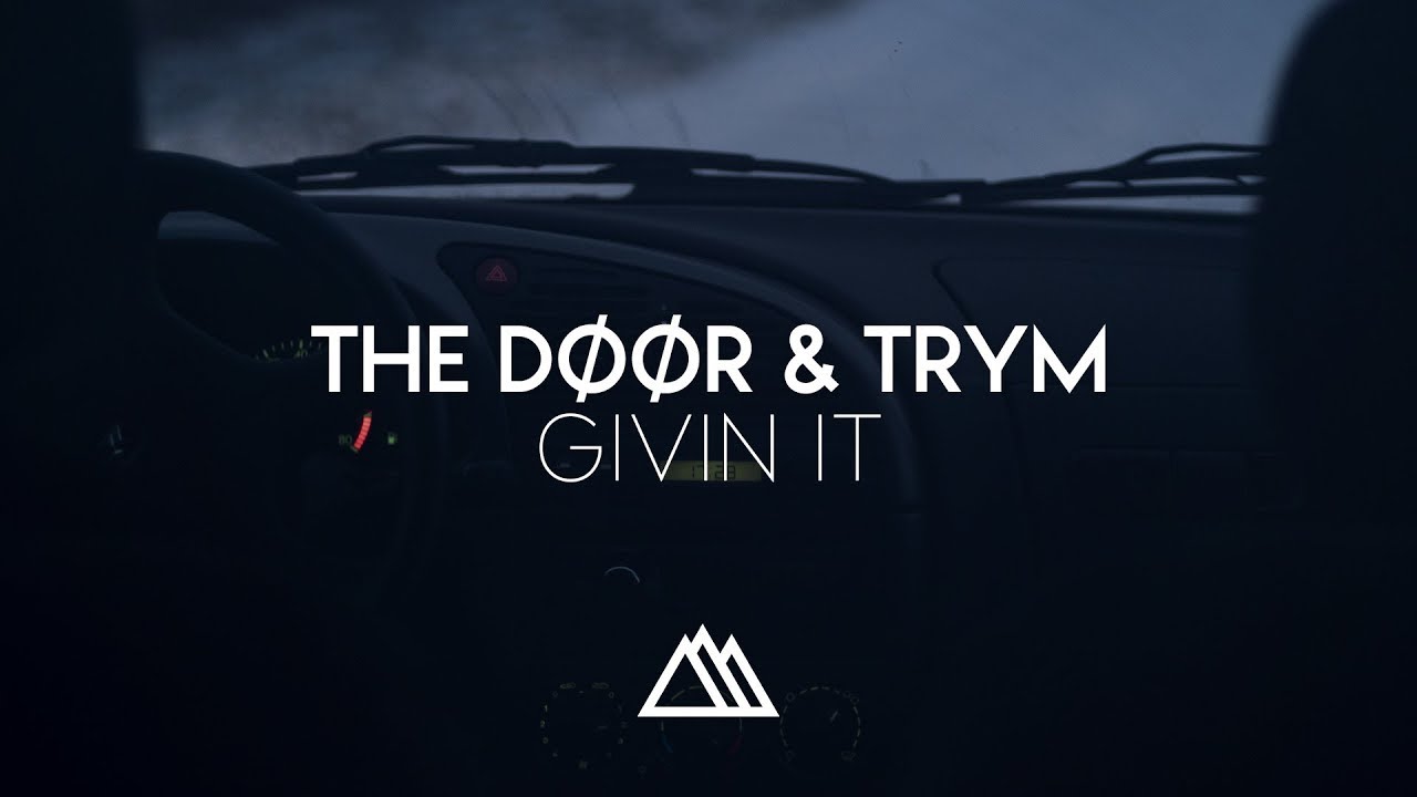 The Døør & Trym - Givin It