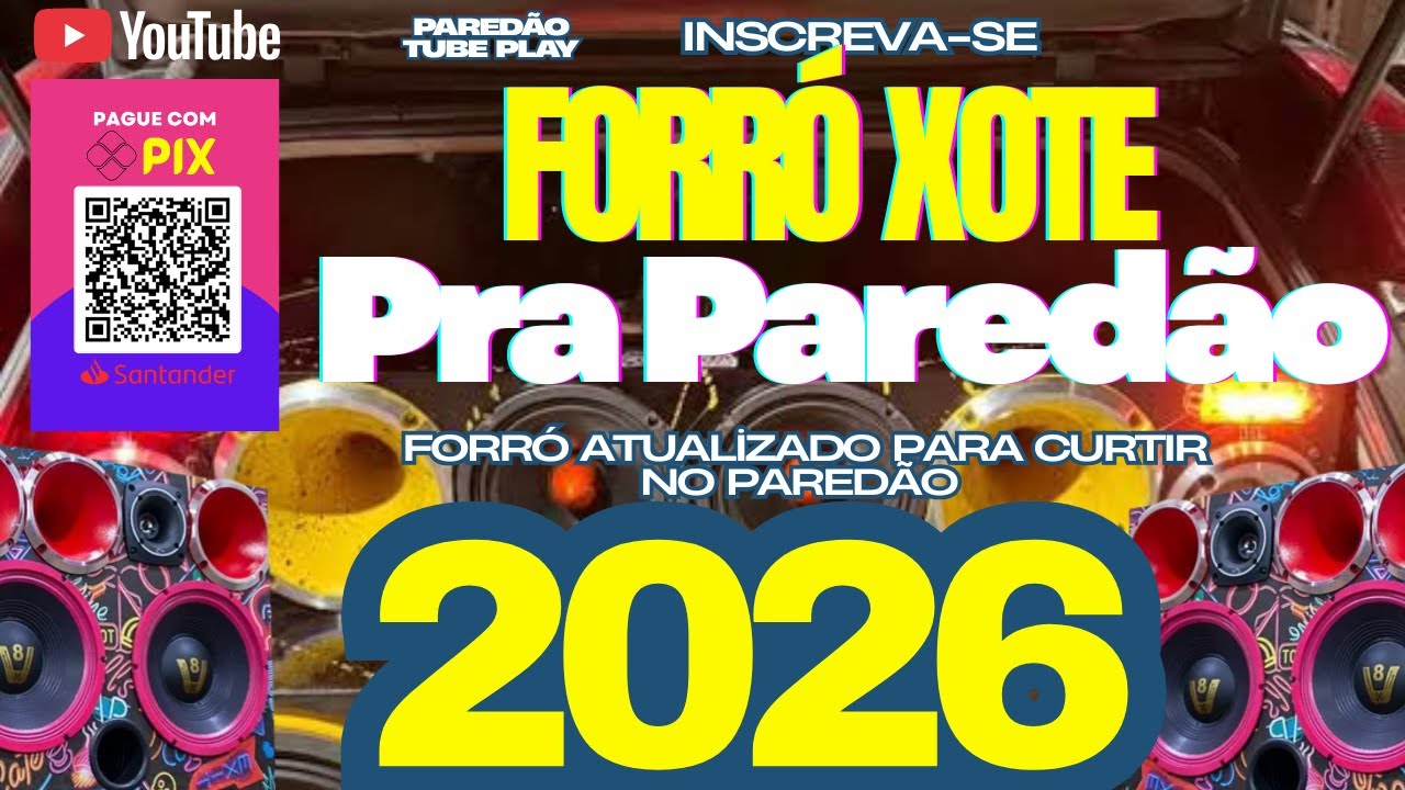 FORR&Oacute; XOTE PRA PARED&Atilde;O 2026 - FORR&Oacute; ATUALIZADO PRA CURTIR NO PARED&Atilde;O 2026 - FORROZ&Atilde;O PARA PARED&Atilde;O