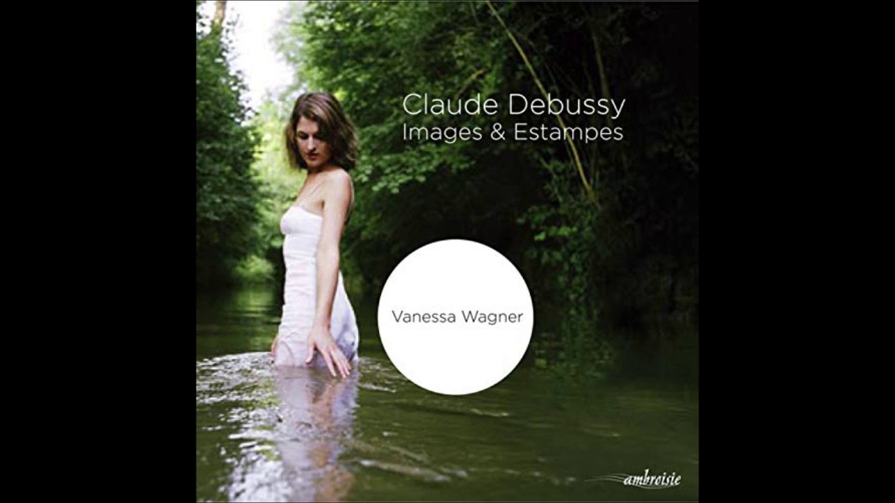 Vanessa Wagner - Debussy - Images, Premier Cahier: I. Reflets Dans L'Eau