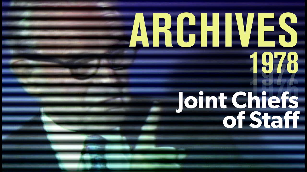 The role of the Joint Chiefs of Staff in national policy (1978) | ARCHIVES
