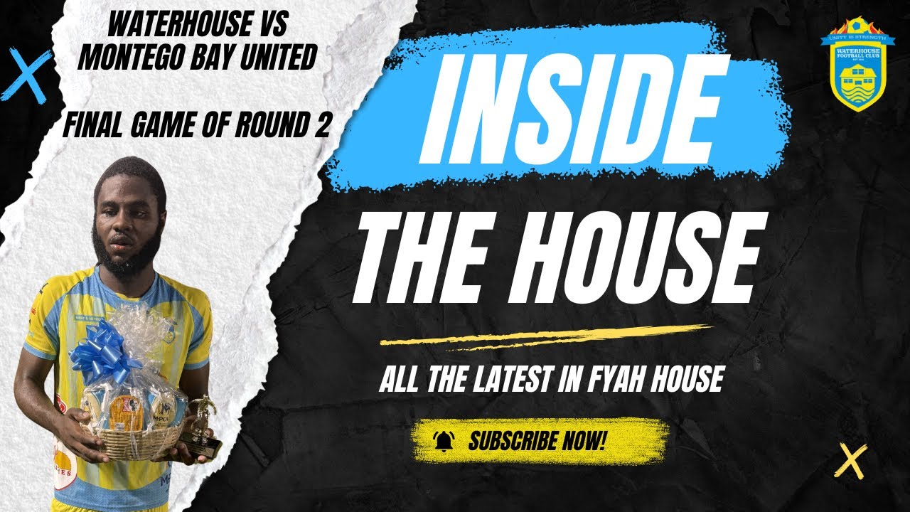 Inside The House|Match Highlights|Waterhouse 1-0 Montego Bay United 🔥🩵💛🏡