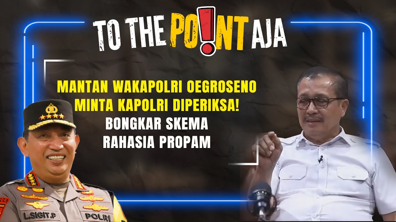 Mantan Wakapolri Oegroseno Bongkar Skema Rahasia Propam! | To The Point Aja | 20/11