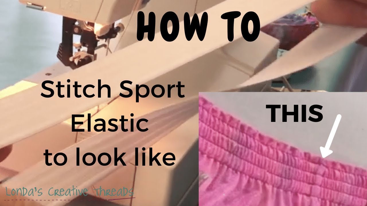 Sport Elastic Sewing Application How-To's or Multiple Rows of Stitching with Londa