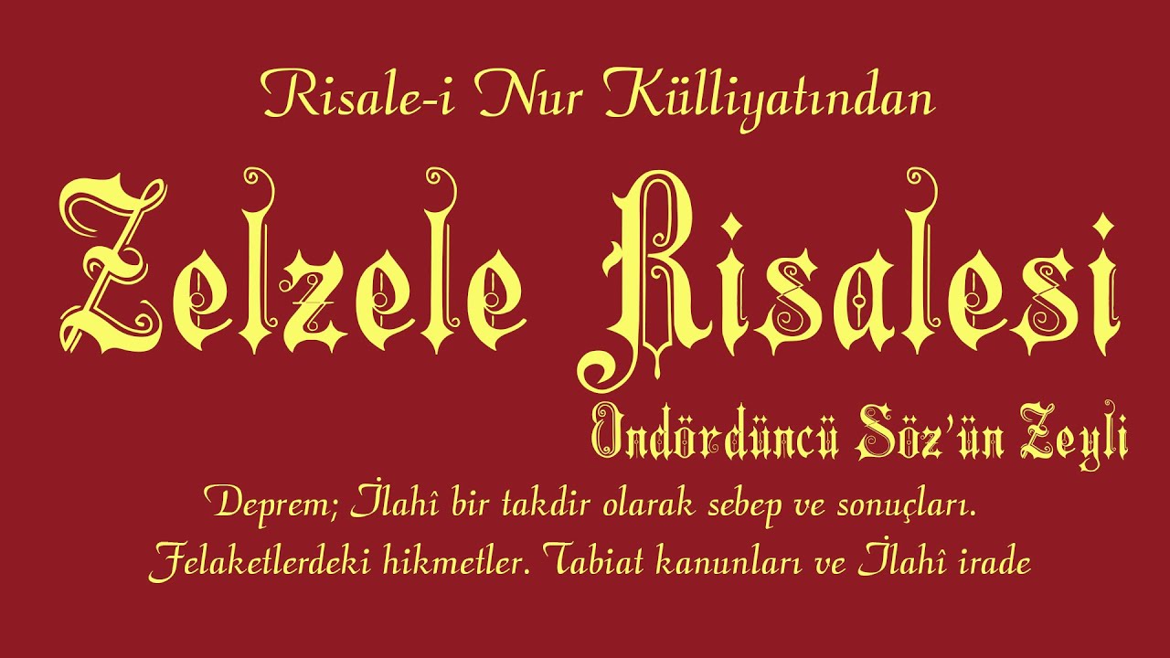Zelzele Risalesi - Deprem; İlahî bir takdir olarak sebep ve sonuçları. Felaketlerdeki hikmetler...