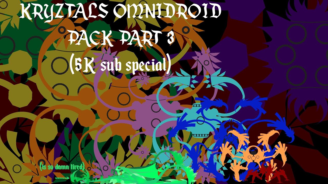(5K sub special) KRYZTALS OMNIDROID PACK PART3!!!!