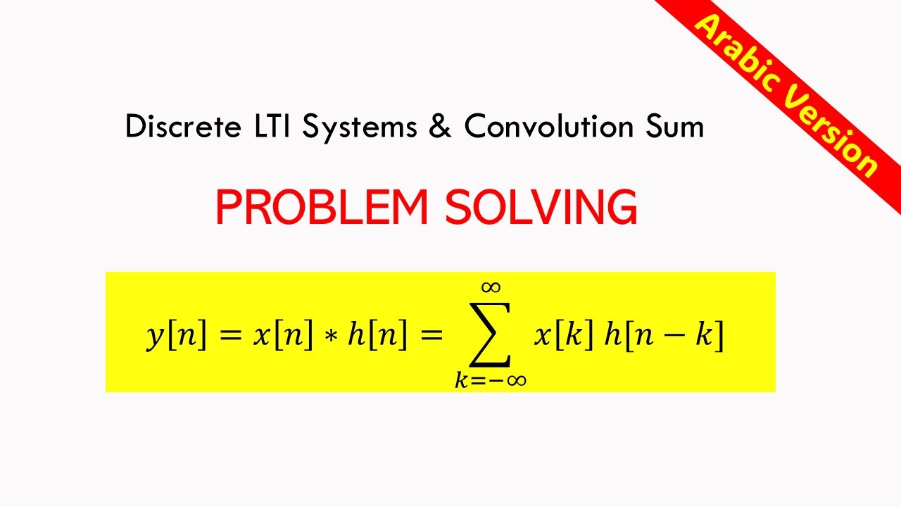 Discrete-Time LTI Systems: The Convolution Sum Problem Solving Part 2 Arabic Explanation