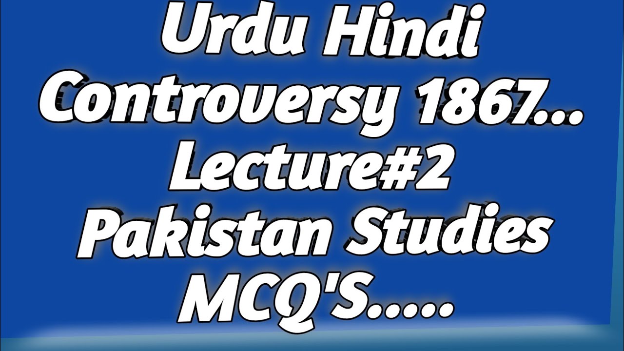 Urdu Hindi Controversy 1867.. Pakistan Studies MCQ'S... Lecture No #2..