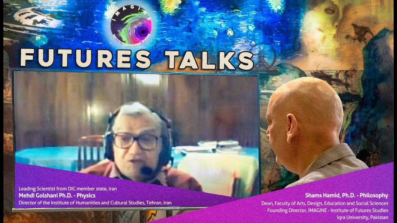 Futures Talks with Prof. Dr. Mehdi Golshani