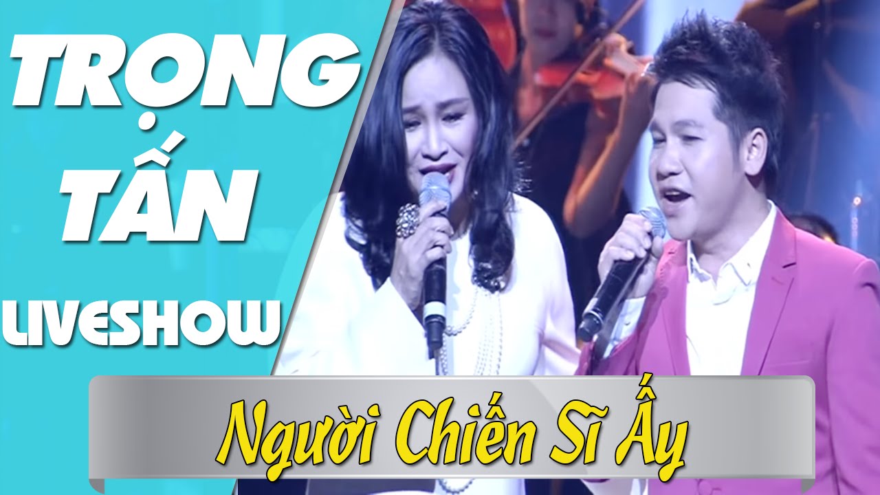 LIVESHOW Trọng Tấn Thanh Lam - Người Chiến Sĩ Ấy