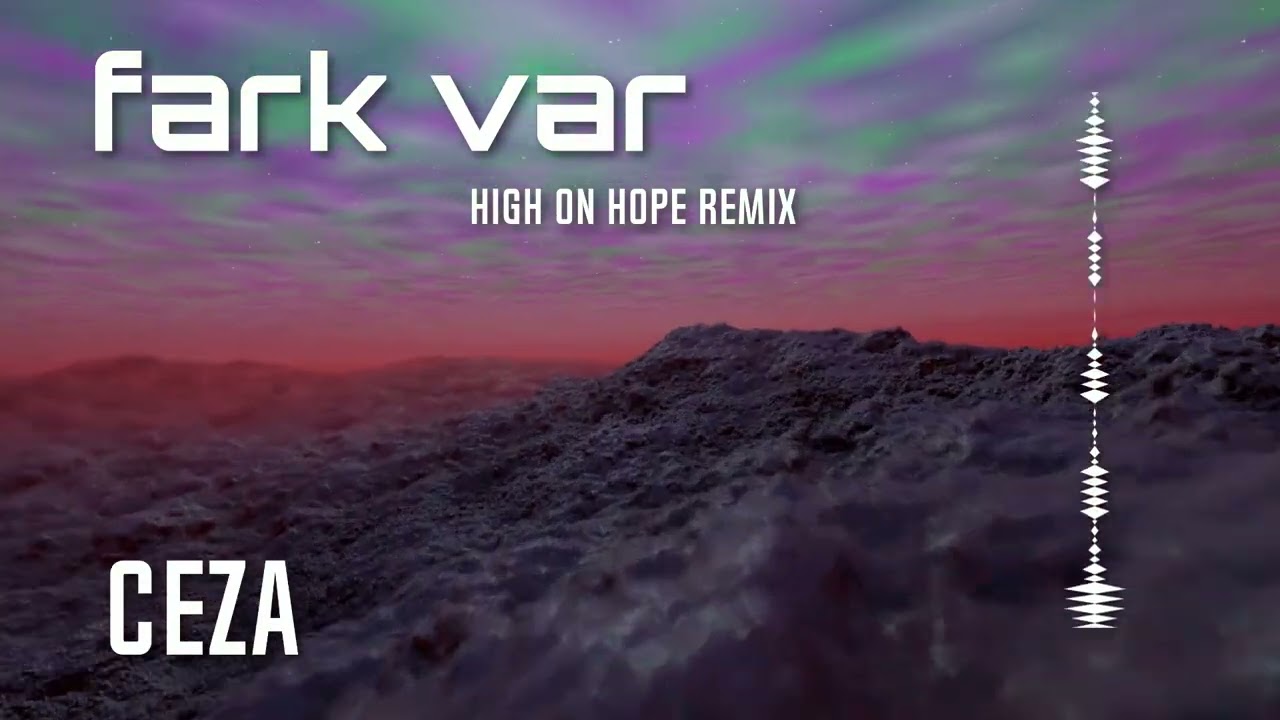 ceza - fark var (high on hope remix) @CEZAChannel