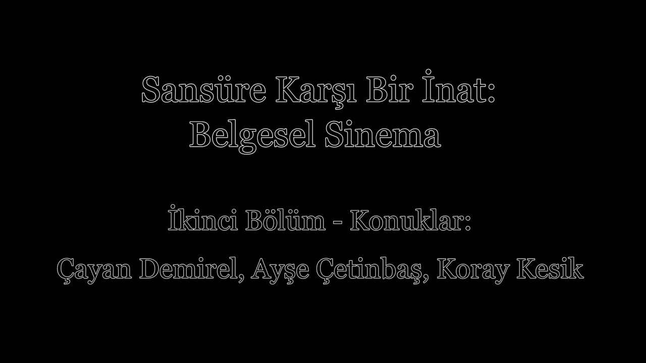 Örtük ya da Açık: Sansür / Sansüre Karşı Bir İnat: Belgesel Sinema
