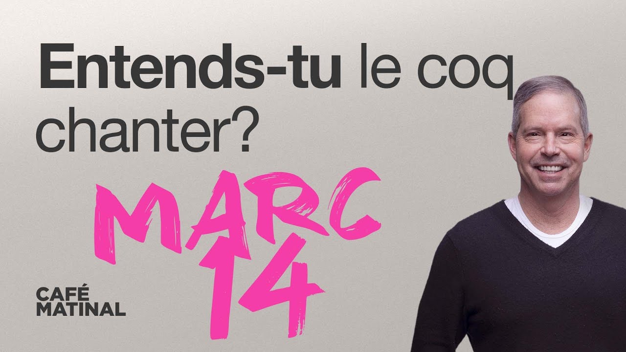 Marc 14 : Entends-tu le coq chanter? | Claude Houde