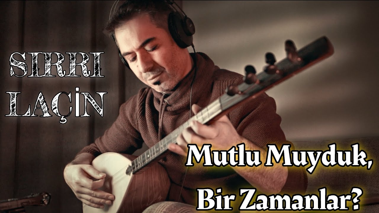 Mutlu Muyduk Bir Zamanlar? #sırrıla&ccedil;in #saz #bağlama