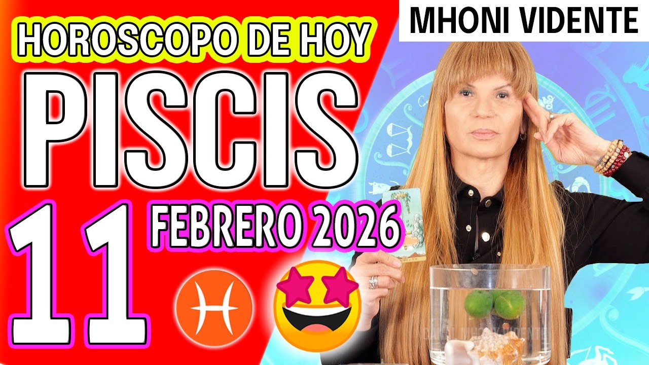 PISCIS ♓   SE VIENE DINERO EN GRANDE!! TE GUSTAR&Aacute; 💲HOROSCOPO De Hoy 11 de FEBRERO 2026 Mhoni Vidente