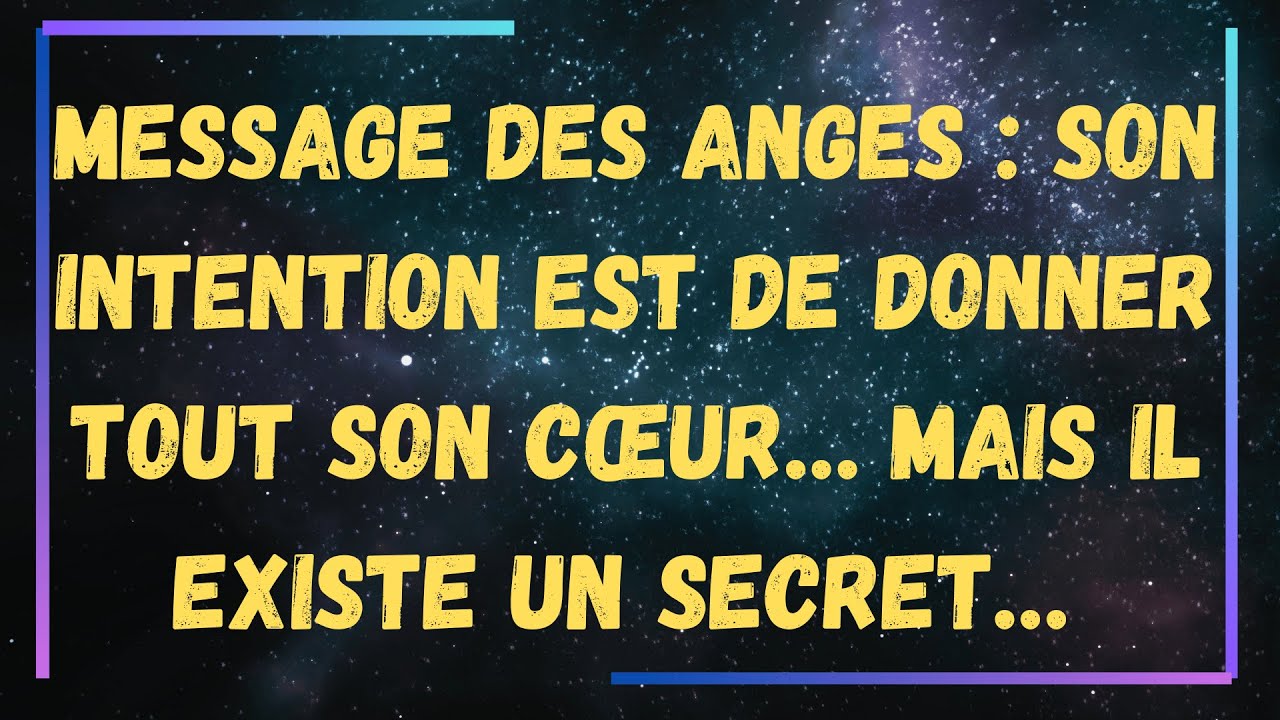 Message des Anges : Son intention est de donner tout son cœur… mais il existe un … ✨💫