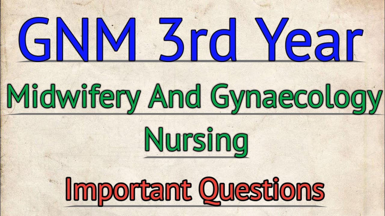 Gnm 3rd year Midwifery and Gynaecology Nursing Important Questions | Gnm 3rd Year Important Question