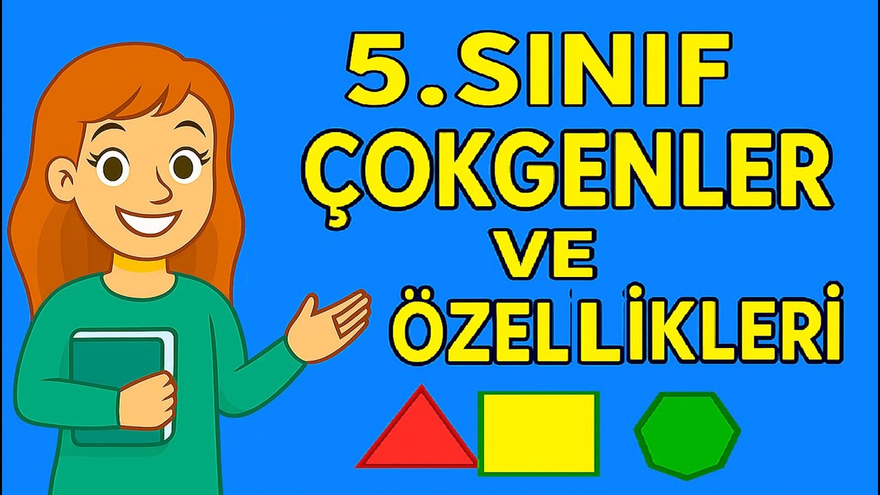 5.SINIF ÇOKGENLER / ÜÇGENLER VE DÖRTGENLER ''Yeni Müfredata Uygun''