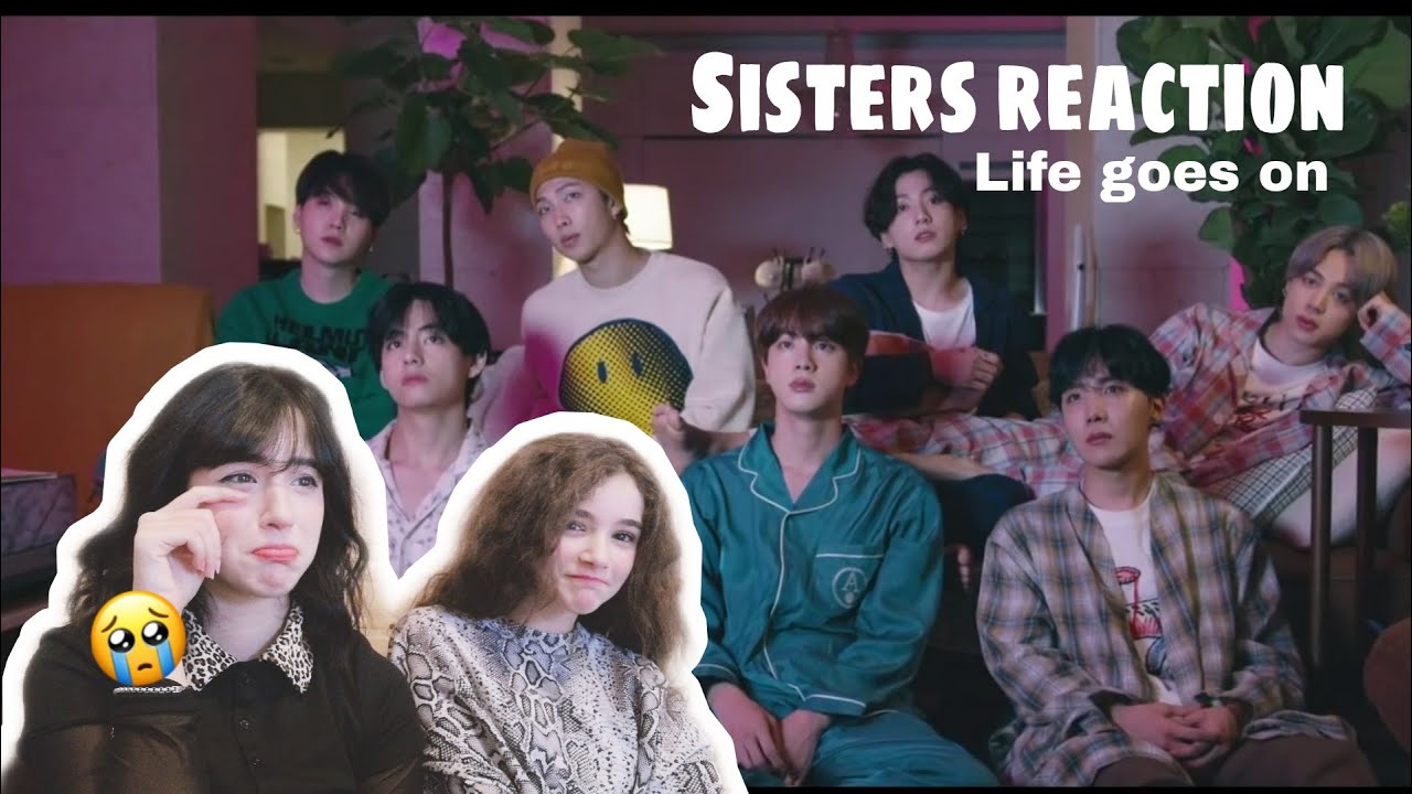 Sisters reaction to: BTS - Life goes on [ENG SUB]