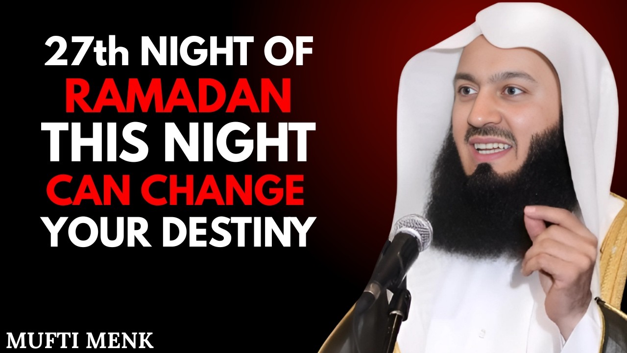 Before This Night Ends… Listen Carefully | 27th Ramadan Powerful Reminder – Mufti Menk