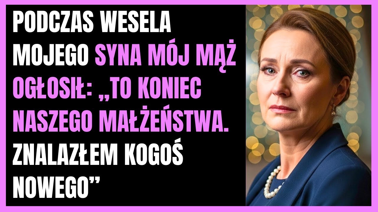 Podczas wesela mojego syna mój mąż ogłosił: „To koniec naszego małżeństwa. Znalazłem kogoś nowego”