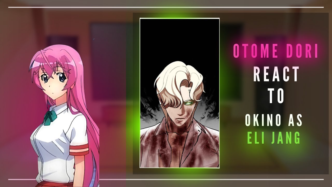 Otome Dori react to Okino as Eli Jang [ Hanime | NTRxLookism ]
