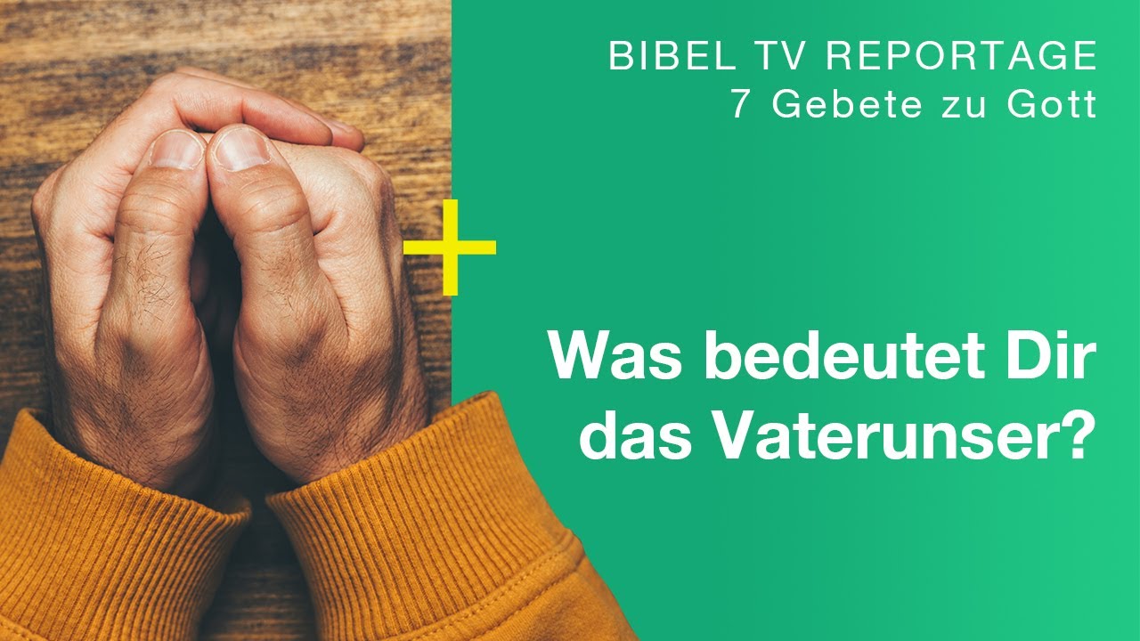 Das Vaterunser | 8 persönliche Bedeutungen | 7 Gebete zu Gott