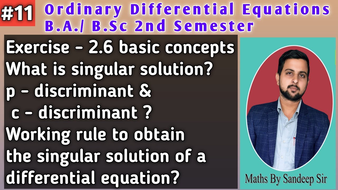 11 || Singular solution || p-discriminant and c-discriminant || Ordinary Differential Equations