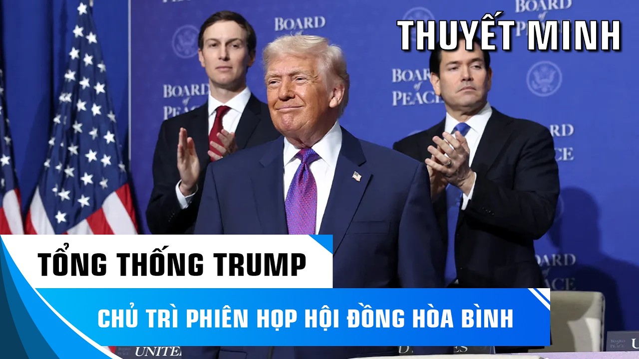 THUYẾT MINH: TỔNG THỐNG TRUMP CÙNG NỘI CÁC CHỦ TRÌ PHIÊN HỌP HỘI ĐỒNG HÒA BÌNH LẦN THỨ NHẤT