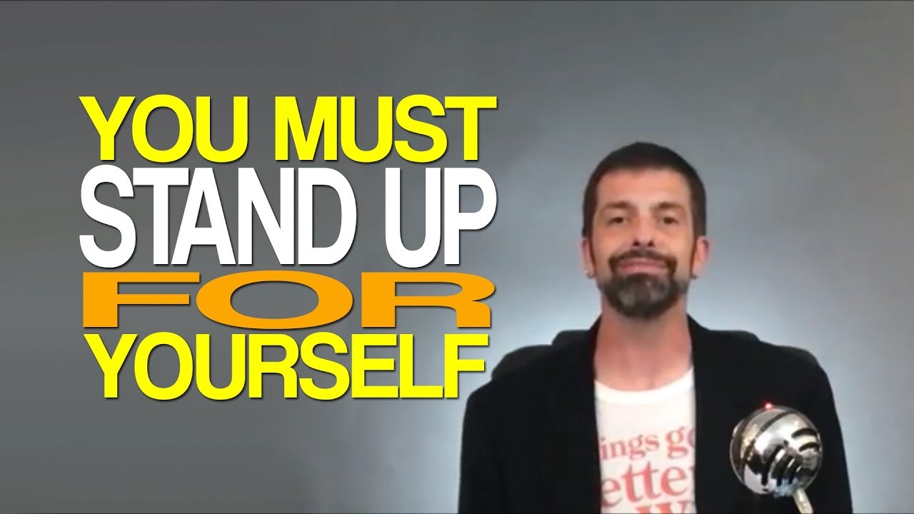You Must Stand Up For Yourself