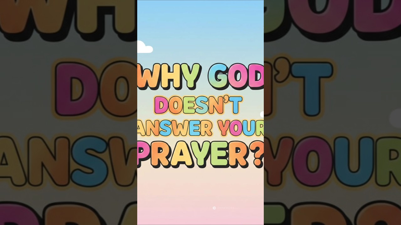 Why God Doesn’t Answer Your Prayer