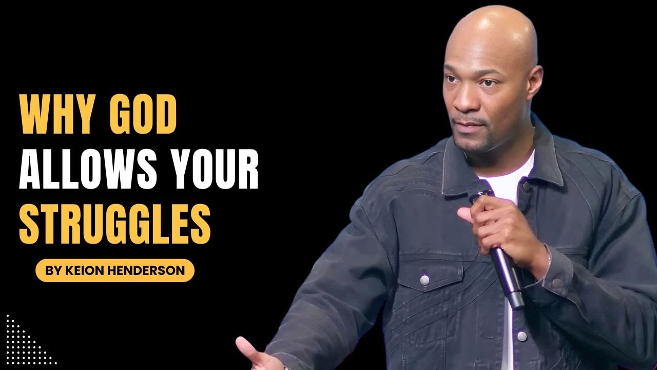 Keion Henderson 2025|  Why God Allows Your Struggles: Discover the Divine Purpose Behind Your Pain