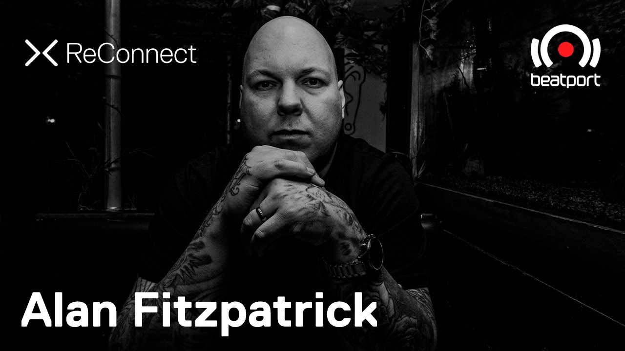 Alan Fitzpatrick DJ set @ ReConnect | @beatport Live