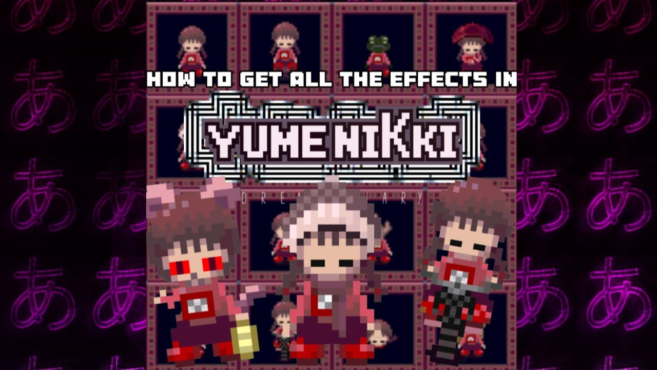Yume Nikki: How to get all effects/como conseguir todos los efectos en Yume Nikki