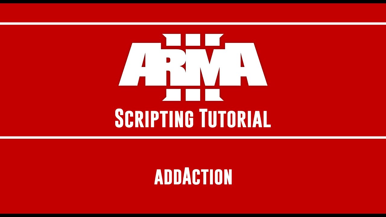 ARMA 3 Scripting Tutorial  - addAction
