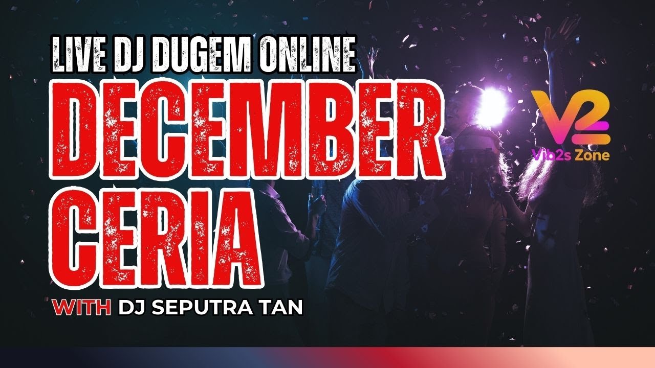 LIVE DJ DUGEM ONLINE DECEMBER CERIA WITH DJ SEPUTRA TAN
