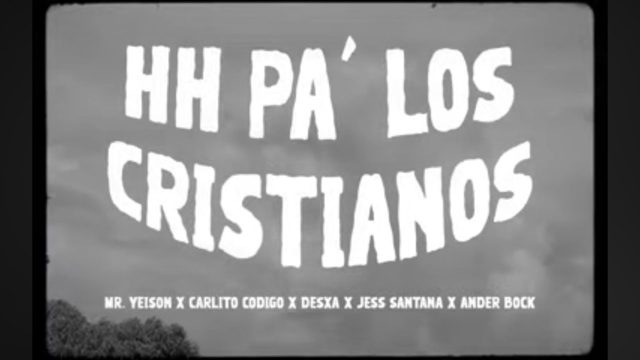 HH pa’ los Cristianos - Mr.Yeison x Ander Bock x DesXa x Carlito Código x Jess Santana 