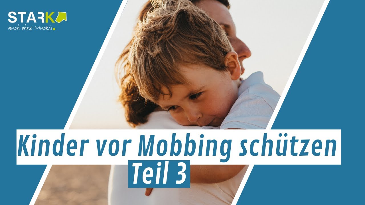 Wie Eltern ihr Kind vor Mobbing schützen können // Anti-Mobbing-Guide Teil 3