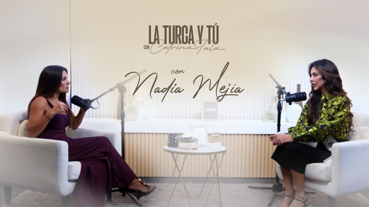 La Turca y T&uacute; #012🎙:  Nadia Mej&iacute;a