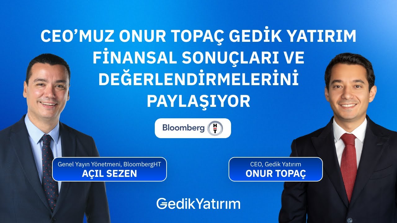 CEO'muz Onur Topaç Gedik Yatırım Finansal Sonuçları ve Değerlendirmelerini Paylaşıyor | Bloomberg HT