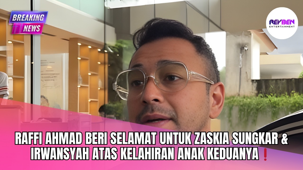 RAFFI AHMAD BERI SELAMAT UNTUK ZASKIA SUNGKAR & IRWANSYAH ATAS KELAHIRAN ANAK KEDUANYA❗️