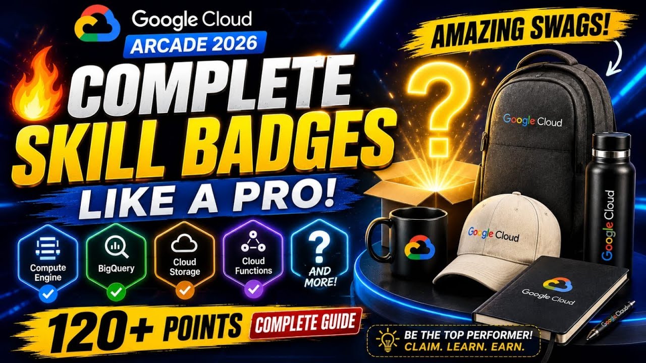 Google Cloud Arcade 2026 Skill Badges Guide | How to Complete and Earn 120+ Points 🔥