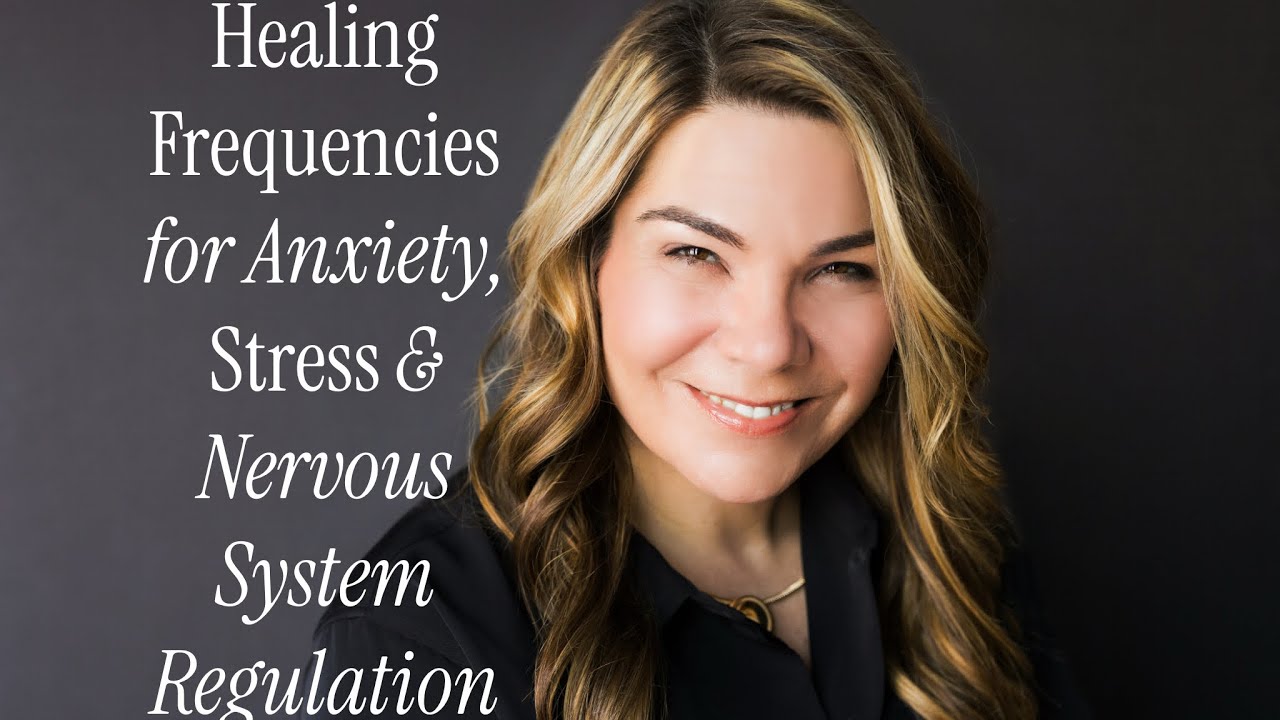 Healing Frequencies for Anxiety, Stress & Nervous System Regulation