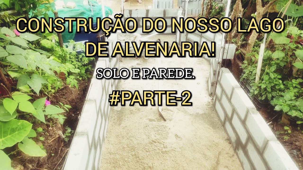 CONSTRUÇÃO DO NOSSO LAGO DE ALVENARIA! Solo e parede. #PARTE-2