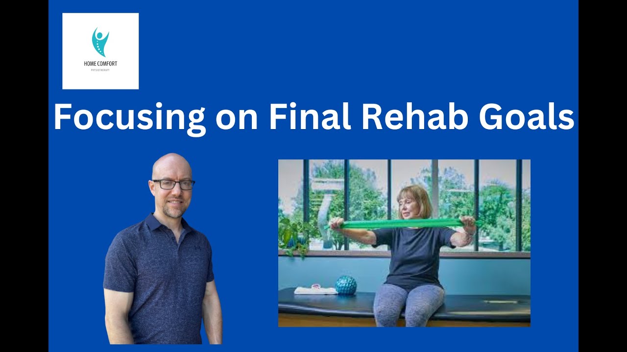Focusing on the Final Rehab Goals