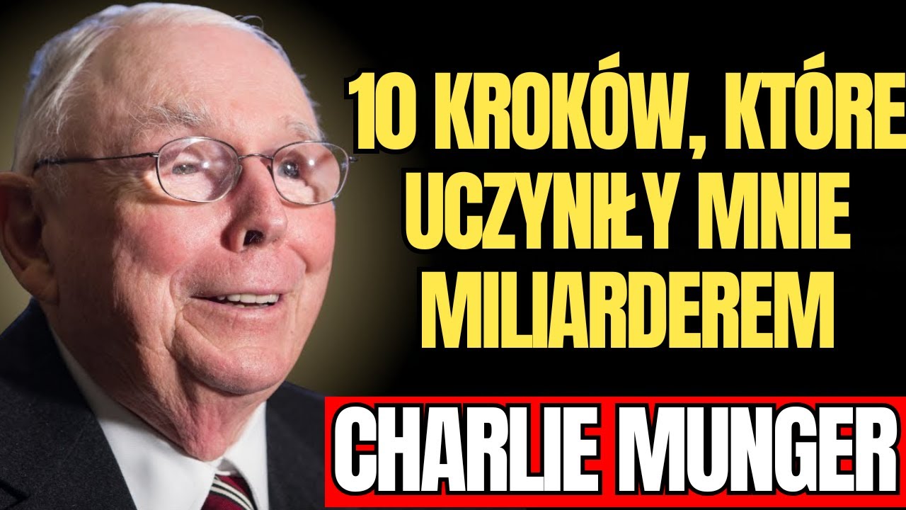 CHARLIE MUNGER -Jak Charlie Munger Zbił Fortunę: 10 Praktycznych Porad