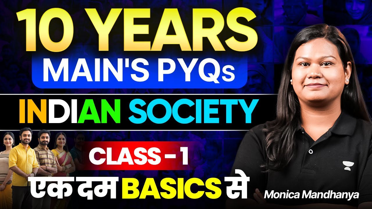 10 Years Indian Society Mains PYQ From Basics | Class 1 | UPSC Mains 2025-26 | By Monica Mandhanya