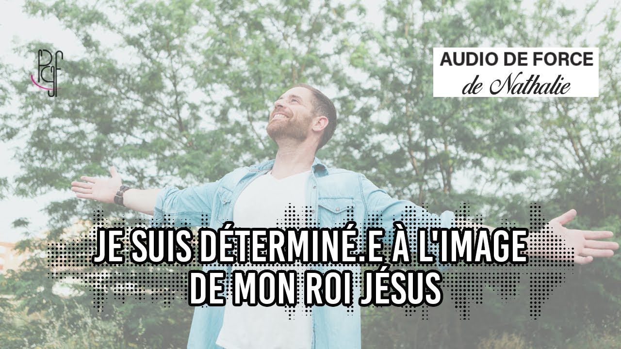 Je suis déterminé.e à l'image de mon Roi Jésus